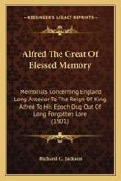 Alfred The Great Of Blessed Memory