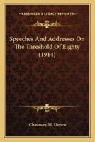 Speeches And Addresses On The Threshold Of Eighty (1914)
