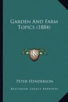 Garden And Farm Topics (1884)