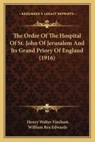 The Order Of The Hospital Of St. John Of Jerusalem And Its Grand Priory Of England (1916)