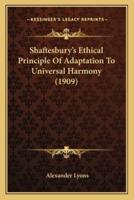 Shaftesbury's Ethical Principle Of Adaptation To Universal Harmony (1909)