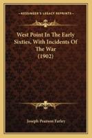 West Point In The Early Sixties, With Incidents Of The War (1902)