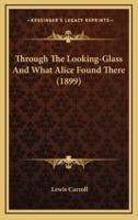 Through the Looking-Glass and What Alice Found There (1899)