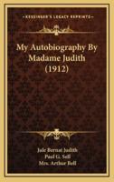 My Autobiography by Madame Judith (1912)