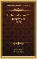 An Introduction to Biophysics (1921)