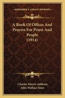 A Book Of Offices And Prayers For Priest And People (1914)