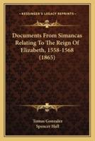 Documents From Simancas Relating To The Reign Of Elizabeth, 1558-1568 (1865)