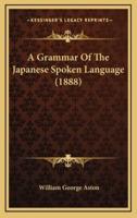 A Grammar of the Japanese Spoken Language (1888)