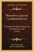 Illustrative Cases On Constitutional Law