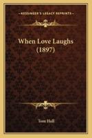 When Love Laughs (1897)