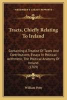 Tracts, Chiefly Relating To Ireland