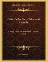 Celtic Fables, Fairy Tales, And Legends