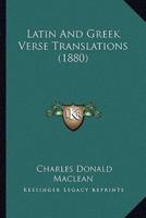 Latin And Greek Verse Translations (1880)