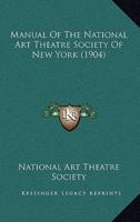 Manual Of The National Art Theatre Society Of New York (1904)