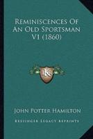 Reminiscences Of An Old Sportsman V1 (1860)