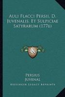 Auli Flacci Persii, D. Juvenalis, Et Sulpiciae Satyrarum (1776)
