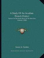 A Study Of An Acadian-French Dialect
