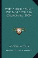 Why A Rich Yankee Did Not Settle In California (1900)