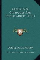 Reflexions Critiques Sur Divers Sujets (1751)