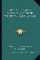 Des Q. Horatius Flaccus Samtliche Werke V2, Part 2 (1908)