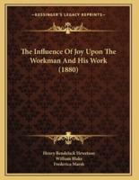 The Influence Of Joy Upon The Workman And His Work (1880)