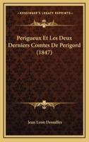 Perigueux Et Les Deux Derniers Comtes De Perigord (1847)
