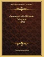 Grammatica Del Dialetto Bolognese (1874)