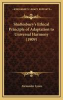 Shaftesbury's Ethical Principle of Adaptation to Universal Harmony (1909)