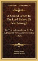 A Second Letter To The Lord Bishop Of Peterborough