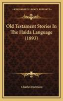 Old Testament Stories In The Haida Language (1893)