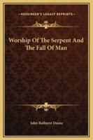 Worship Of The Serpent And The Fall Of Man