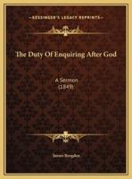 The Duty Of Enquiring After God