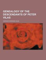 Genealogy of the Descendants of Peter Vilas