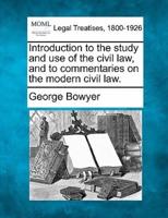 Introduction to the Study and Use of the Civil Law, and to Commentaries on the Modern Civil Law.