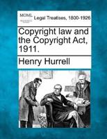 Copyright Law and the Copyright Act, 1911.