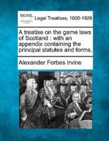 A Treatise on the Game Laws of Scotland