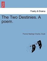 The Two Destinies. A poem.