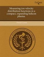 Measuring Ion Velocity Distribution Functions in a Compact, Expanding Helic