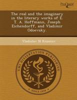 Real and the Imaginary in the Literary Works of E. T. A. Hoffmann, Joseph E