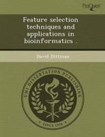 Feature Selection Techniques and Applications in Bioinformatics .