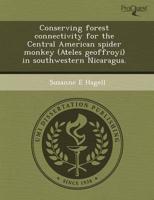 Conserving Forest Connectivity for the Central American Spider Monkey (Atel
