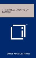 The Moral Dignity of Baptism