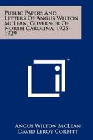 Public Papers and Letters of Angus Wilton McLean, Governor of North Carolina, 1925-1929
