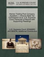 Warren Trading Post Company, Appellant, v. Arizona State Tax Commission et al. U.S. Supreme Court Transcript of Record with Supporting Pleadings