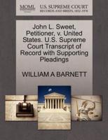 John L. Sweet, Petitioner, v. United States. U.S. Supreme Court Transcript of Record with Supporting Pleadings