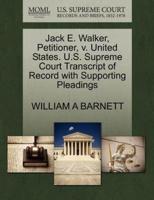 Jack E. Walker, Petitioner, v. United States. U.S. Supreme Court Transcript of Record with Supporting Pleadings