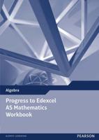 Progress to Edexcel AS Mathematics Workbook