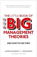 The Little Book of Big Management Theories...and How to Use Them