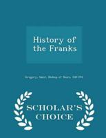 History of the Franks  - Scholar's Choice Edition