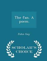 The Fan. A Poem. - Scholar's Choice Edition